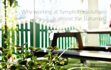 Why Working at Symphony Solutions is Almost the Bahamas?
